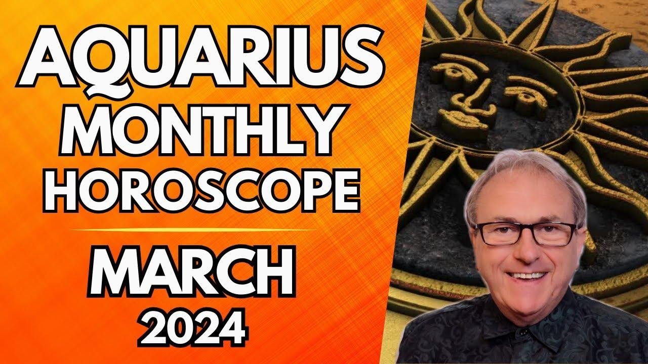 March 2024 Aquarius Horoscope Your Words Gain Rare and Extraordinary