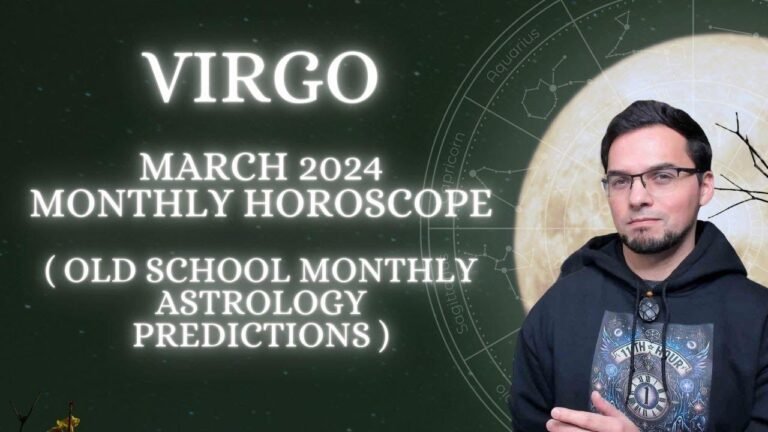 March 2024 Virgo Monthly Horoscope: Traditional Astrology Predictions for the Virgo Sign