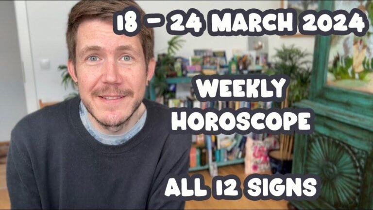 Sure, here’s the rewritten text:

“Weekly Horoscope for All 12 Zodiac Signs: March 18 – 24, 2024 Spring Equinox