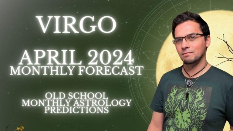 Virgo’s Monthly Horoscope for April 2024: Traditional Astrology Forecasts and Predictions