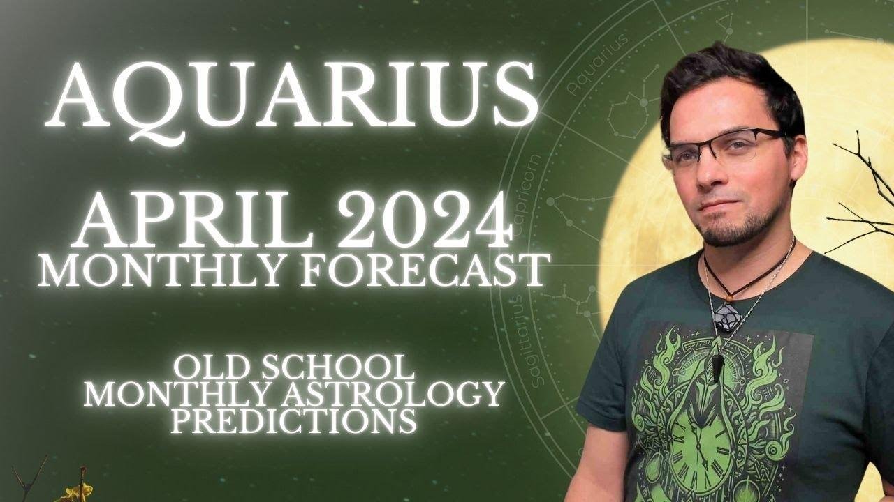 April 2024 Aquarius Horoscope Traditional Astrology Predictions