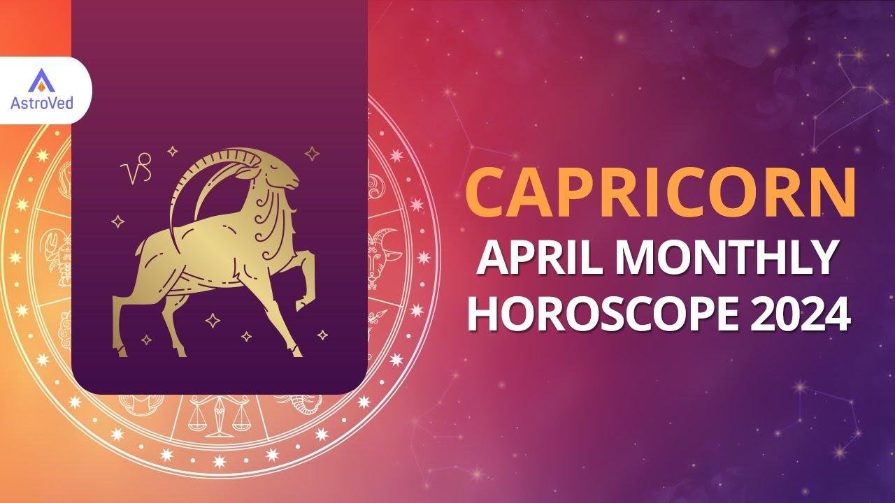 April 2024 Capricorn Forecast Monthly Horoscope Insights & Astrology