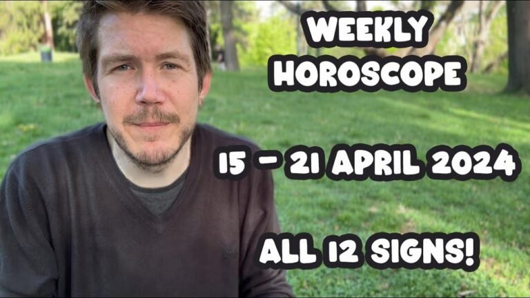 April 15-21, 2024: Weekly Horoscope for All 12 Zodiac Signs by Gregory Scott